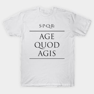 Latin quote Age quod agis T-Shirt